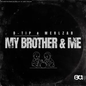D-tip & Merlzar - My Brother & Me