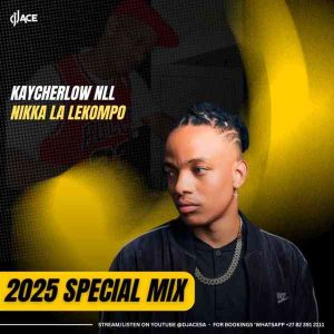 DJ Ace - Kaycherlow NLL, Nikka la lekompo (2025 Special Mix)