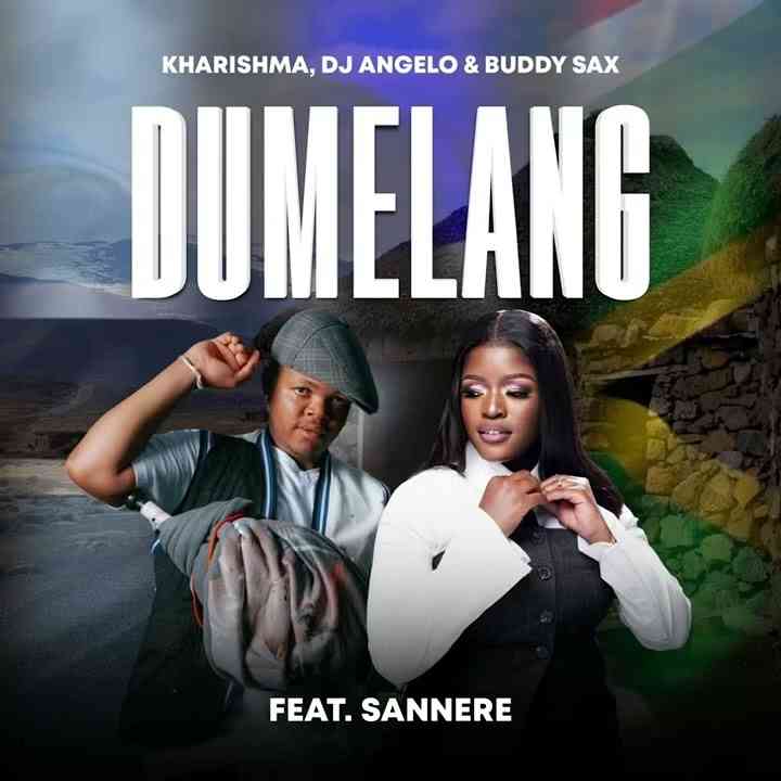 Kharishma, DJ Angelo & Buddy Sax - Dumelang ft. Sannere