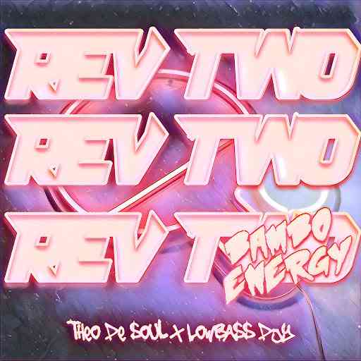 Lowbass Djy & Theodesoul - Rev Two (Bambo Energy)