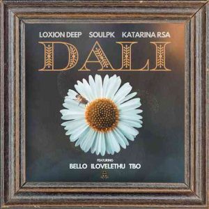 Loxion Deep, SoulPK, Katarina RSA & Bello - Dali ft. iLovelethu & TBO