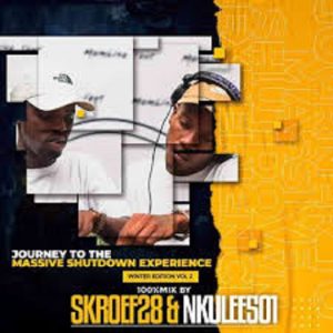 Nkulee501 & Skroef28 - Jouney To Massive Shutdown Experience Vol. 02 (Winter Mixtape)