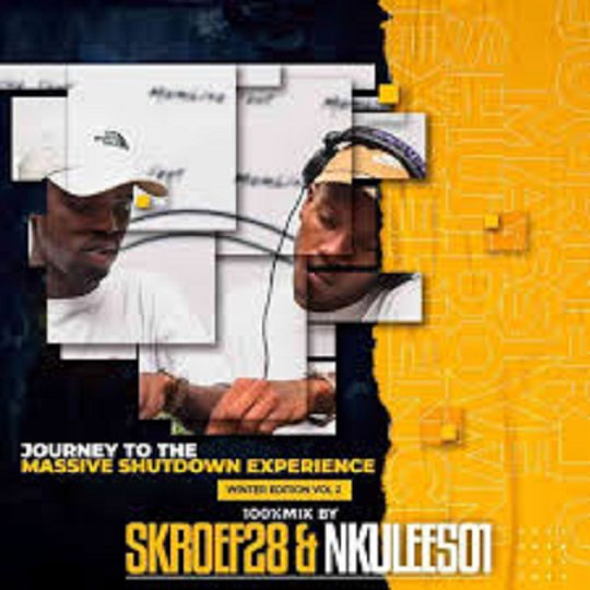 Nkulee501 & Skroef28 - Jouney To Massive Shutdown Experience Vol. 02 (Winter Mixtape)