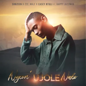 Sobzeen, Zee_nhle & Casey Ntuli - Ngcon' Ujole Nabo ft. Happy Jazzman