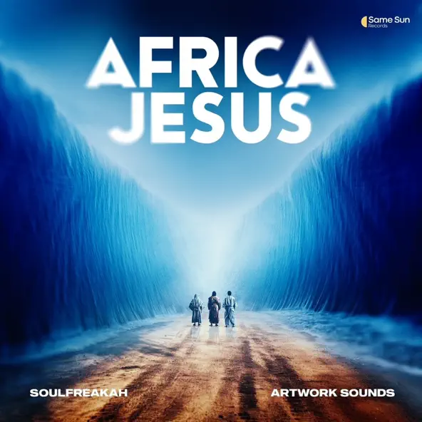 SoulFreakah & Artwork Sounds - Africa Jesus