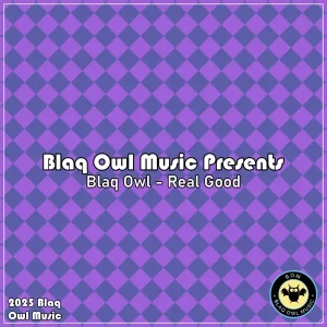 Blaq Owl - Real Good