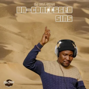 DJ Bra Stan - Un-Confessed Sins Album