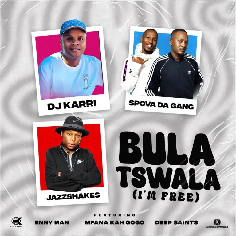 DJ Karri, Spova Da Gang & Jazz Shakes - Bula Tswala (Im Free) ft. Enny Man, Mfana Kah Gogo & Deep Saints