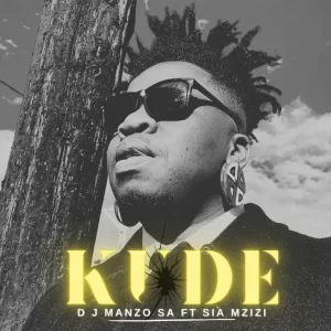 DJ Manzo SA - Kude ft. Sia Mzizi