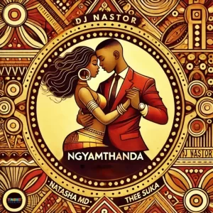 DJ Nastor, NATASHA MD, Thee Suka & Tahoe Studios - Ngyamthanda