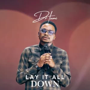 Dr Tumi - Lay It All Down