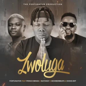 Fortunator - Zwo luga ft. Prince Benza, Batondy, BomberBeats & Ohims ent