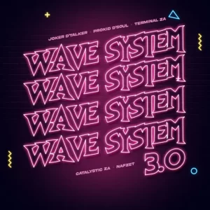 Joker D'Talker, Prokid D'Soul & Terminal ZA - Wave System 3.0 (feat. Catalystic ZA & Nafzet)