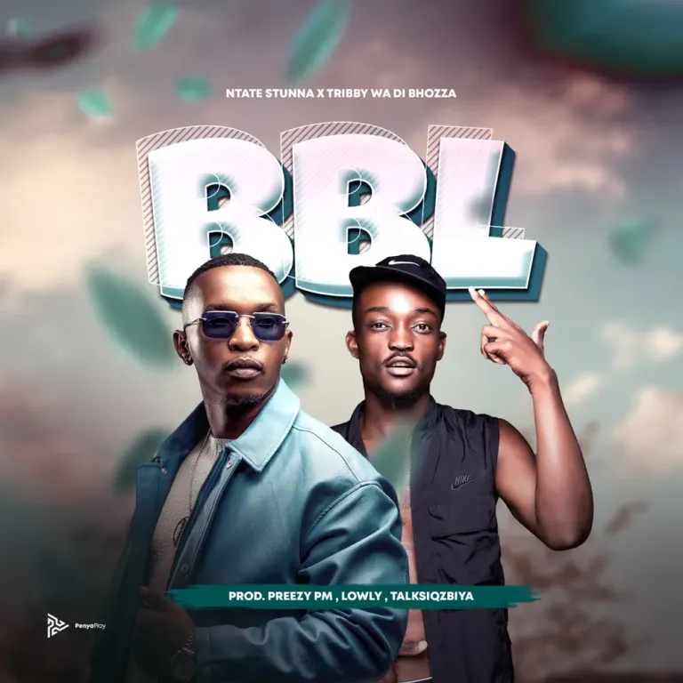 Ntate Stunna & Tribby Wadi Bhozza - BBL