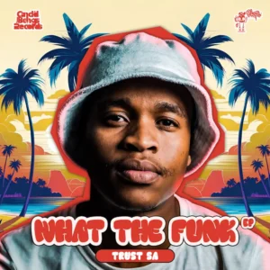 Trust SA - What The Funk EP