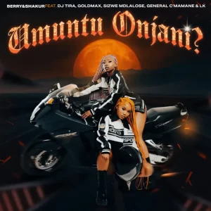 Berry & Shakur - Umuntu Onjani? ft. DJ Tira, Goldmax, Sizwe Mdlalose & General C'mamane