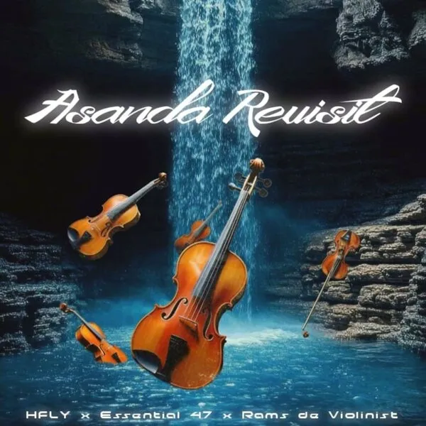 HFLY, Essential 47 & Rams De Violinist - Asanda Revisit