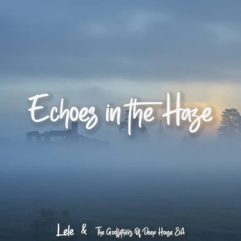 Lele & The Godfathers Of Deep House SA - Echoes in the Haze EP
