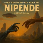 Lunga Baainar, Bee-Bar & Wendy Kay - Nipende ft. Hendrick Sam