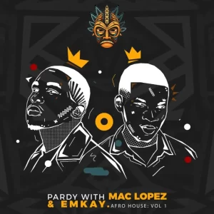 Mac lopez & EMKAY - Pardy With Mac lopez EP