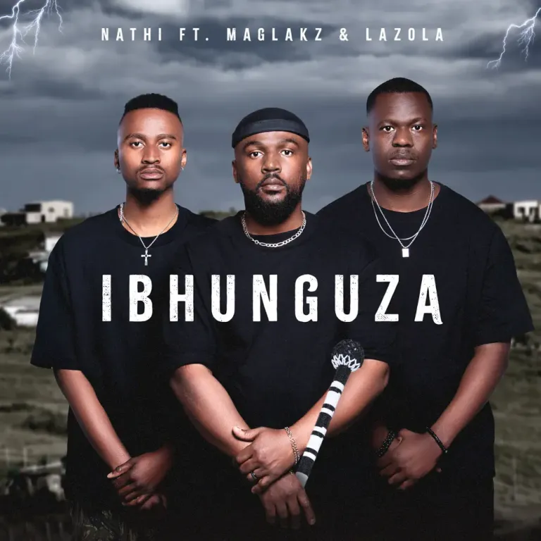 Nathi - Ibhunguza ft. Maglakz & Lazola