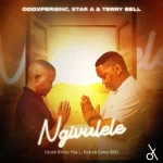 Oddxperienc, Star A & Terry Bell - Ngivulele ft. May L, Quikk Billion, Kadre & Eskey 90