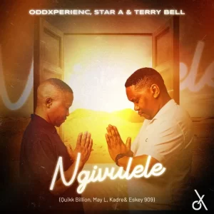 Oddxperienc, Star A & Terry Bell - Ngivulele ft. May L, Quikk Billion, Kadre & Eskey 90