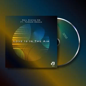 Soil Zintoh SA - Love Is In The Air ft. Turner Omega