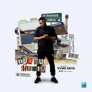 Vyno Keys - Dub Hub Episode 4 (Strictly Dub Hub Muziq Production)