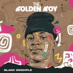 Black Desciple - The Golden Boy Album
