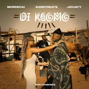 Mordecai, Sandy6eats & JayJayy - Di Kgomo ft. Rory Diamondz