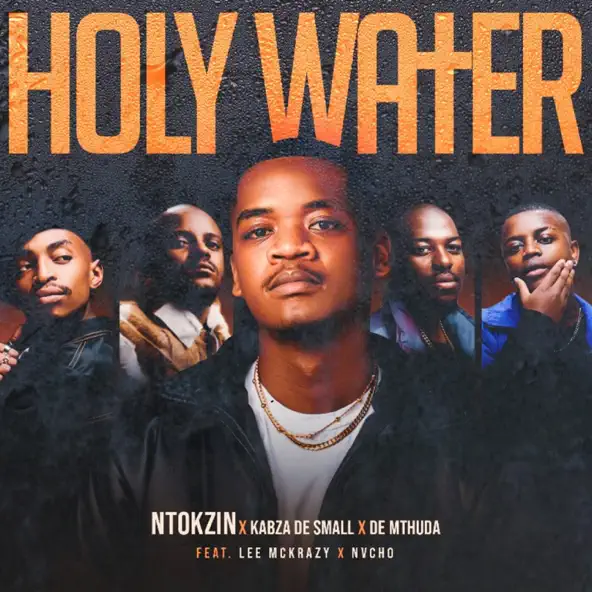 Ntokzin, Kabza De Small & De Mthuda - Holy Water ft. Leemckrazy & Nvcho