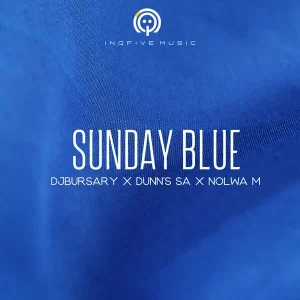 Djbursary, Dunn's SA & Nolwa M - Sunday Blue EP
