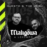 Questo & The Josh - Makgowa A Lekompo EP