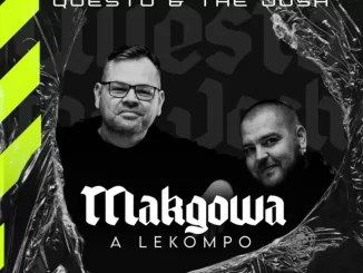 Questo & The Josh - Makgowa A Lekompo EP