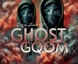 Deejay Zebra SA - Ghost in the Gqom Album