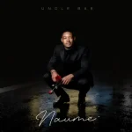 Uncle Bae - Naume Album